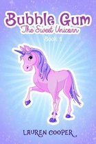 Bubble Gum the Sweet Unicorn - Book 1