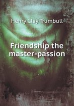 Friendship the Master-Passion