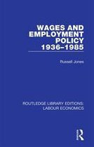 Routledge Library Editions: Labour Economics - Wages and Employment Policy 1936-1985