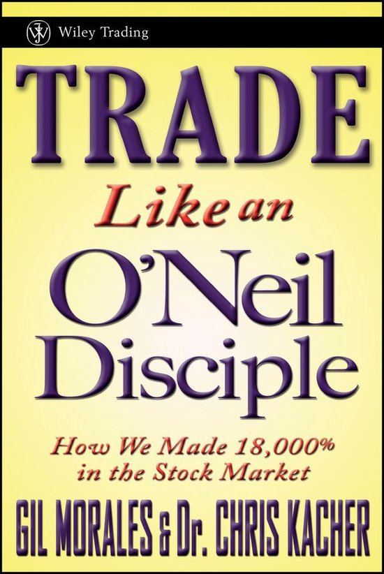 Wiley Trading 494 - Trade Like an O'Neil Disciple - cover