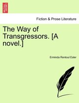The Way of Transgressors. [A Novel.] Vol. II.