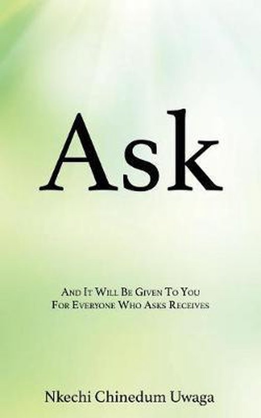 Livre intitulé 'Ask' en grosses lettres noires, avec le texte 'et il vous sera donné, car quiconque demande reçoit' et le nom Nkechi Chinedum Uwaga.