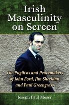 Irish Masculinity On Screen