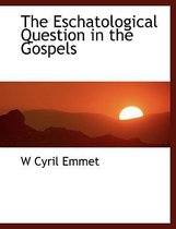 The Eschatological Question in the Gospels