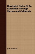 Illustrated Notes Of An Expedition Through Mexico And California