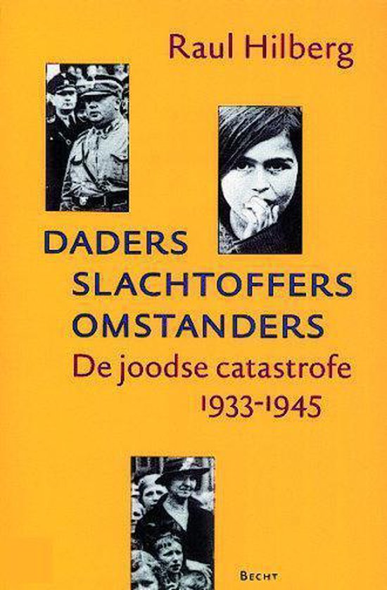 Cover van het boek 'Daders slachtoffers omstanders' van Raul Hilberg en  Hilberg