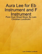 Aura Lee for Eb Instrument and F Instrument - Pure Duet Sheet Music By Lars Christian Lundholm