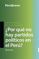 Perú Breve - ¿Por qué no hay partidos políticos en el Perú?