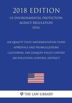 Air Quality State Implementation Plans - Approvals and Promulgations - California, San Joaquin Valley Unified Air Pollution Control District (Us Environmental Protection Agency Regulation) (E
