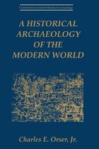 Contributions To Global Historical Archaeology - A Historical Archaeology of the Modern World