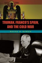 Truman, Franco's Spain, and the Cold War