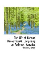 The Life of Harman Blennerhassett. Comprising an Authentic Narrative