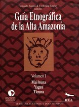 Travaux de l’IFÉA - Guía etnográfica de la Alta Amazonía. Volumen I