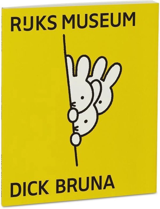 Gele voorkant met 'RIJKSMUSEUM' en 'DICK BRUNA' in zwarte letters. Zwarte lijn waarlangs drie witte konijnenkoppen piepen.