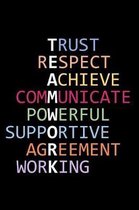 Teamwork - Trust Respect Achieve Communicate Powerful Supportive Agreement Working