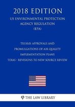 Tx110.01 Approvals and Promulgations of Air Quality Implementation Plans - Texas - Revisions to New Source Review (Nsr) State Implementation Plan (Us Environmental Protection Agency Regulatio