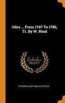 Odes ... from 1747 to 1780, Tr. by W. Nind