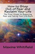 How to Step Out of Fear and Reclaim Your Life