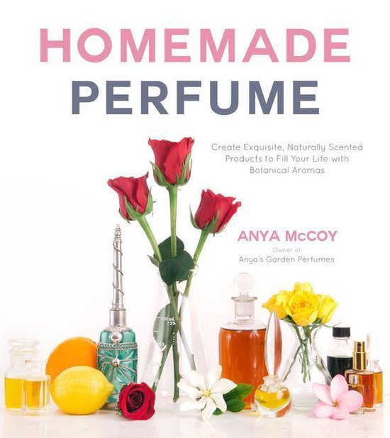Homemade Perfume (ebook), Anya Mccoy 9781624145865 Boeken bol