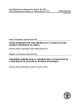 Report and Papers Presented at the Third Workshop on Fish Technology, Utilization and Quality Assurance in Africa / Rapport et documents presents au Troisieme Atelier Sur La Techno