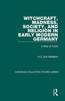 Witchcraft, Madness, Society, And Religion In Early Modern G