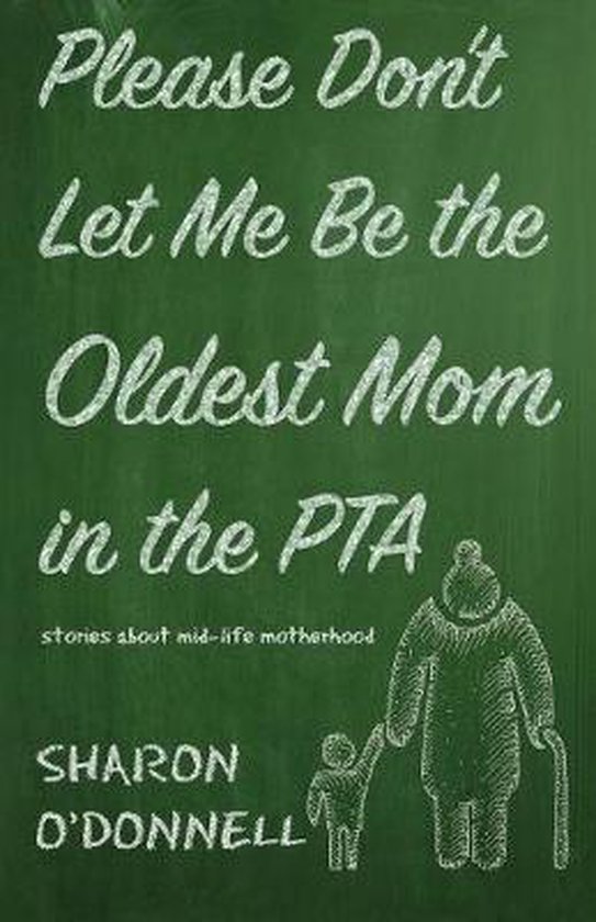 Please Don't Let Me Be the Oldest Mom in the PTA - cover