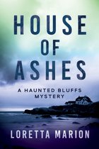 A Haunted Bluffs Mystery 1 - House of Ashes