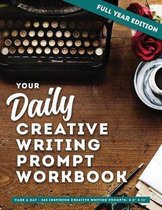 Your Daily Creative Writing Prompt Workbook - Full Year Edition