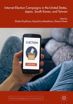 Political Campaigning and Communication - Internet Election Campaigns in the United States, Japan, South Korea, and Taiwan
