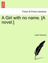 A Girl with No Name. [A Novel.]