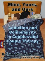 Challenges in Couples and Couple Therapy - Mine, Yours, and Ours, Addiction and Compulsivity in Couples and Couple Therapy