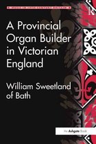 Music in Nineteenth-Century Britain - A Provincial Organ Builder in Victorian England