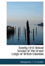 Twenty-First Annual Session of the Grand Lodge of British Columbia