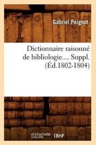 Generalites- Dictionnaire Raisonn� de Bibliologie. Suppl�ment (�d.1802-1804)