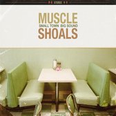 Muscle Shoals: Small Town. Big Sound