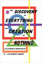 The Discovery of Everything, the Creation of Nothing