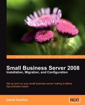 Small Business Server 2008 – Installation, Migration, and Configuration