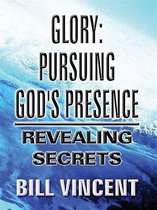 Glory: Pursuing God’s Presence
