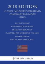 2011-06-27 Energy Conservation Program - Energy Conservation Standards for Residential Furnaces and Residential Central Air Conditioners (Us Energy Efficiency and Renewable Energy Office Regu