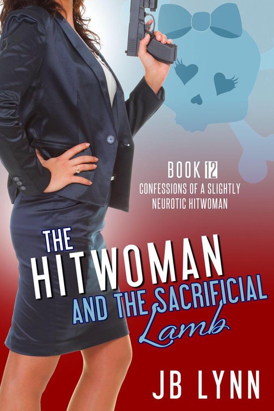 Confessions Of A Slightly Neurotic Hitwoman 12 The Hitwoman And The Sacrificial