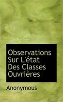 Observations Sur L' Tat Des Classes Ouvri Res