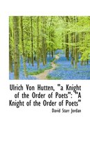 Ulrich Von Hutten, A Knight of the Order of Poets