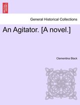 An Agitator. [a Novel.]
