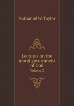 Lectures on the moral government of God Volume 2
