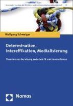Determination, Intereffikation, Medialisierung