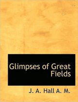 Glimpses of Great Fields