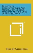 Dispatches, Correspondence and Memoranda of Field Marshall Arthur Duke of Wellington V1