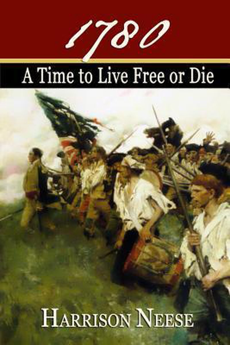 1780, A Time To Live Free Or Die van Harrison Neese