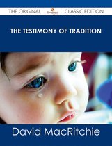 The Testimony of Tradition - The Original Classic Edition