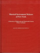 Musical Instrument Makers of New York - A Directory of 18th- and 19th-Century Urban Craftsmen